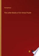 The Letter-Books of Sir Amias Poulet
