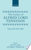 The Letters of Alfred Lord Tennyson: 1871-1892