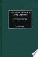 The Life and Behavior of Living Organisms