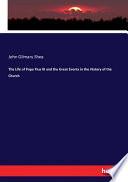 The Life of Pope Pius IX and the Great Events in the History of the Church