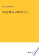 The Life of the Blessed Virgin Mary