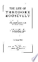 The Life of Theodore Roosevelt
