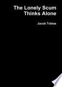 The Lonely Scum Thinks Alone