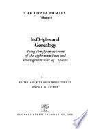 The Lopez Family: Its origins and genealogy being chiefly an account of the eight main lines and seven generations of Lopezes