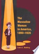 The Masculine Woman in America, 1890-1935