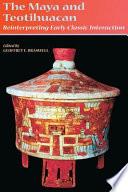 The Maya and Teotihuacan