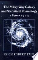 The Milky Way Galaxy and Statistical Cosmology, 1890-1924