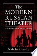 The Modern Russian Theater: A Literary and Cultural History