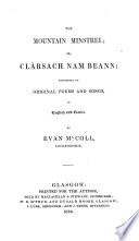 The Mountain Minstrel; or, Clàrsach nam Beann; consisting of original poems and songs, in English and Gaelic, etc