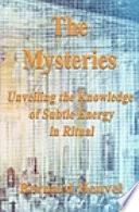 The Mysteries: Unveiling the Knowledge of Subtle Energy in Ritual