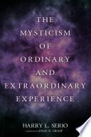 Libro The Mysticism of Ordinary and Extraordinary Experience