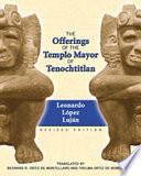 The Offerings of the Templo Mayor of Tenochtitlan