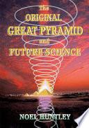The Original Great Pyramid and Future Science