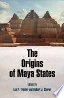 The Origins of Maya States