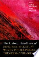The Oxford Handbook of Nineteenth-Century Women Philosophers in the German Tradition