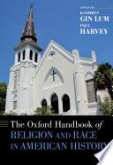 The Oxford Handbook of Religion and Race in American History