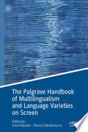 The Palgrave Handbook of Multilingualism and Language Varieties on Screen