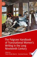 The Palgrave Handbook of Transnational Women’s Writing in the Long Nineteenth Century