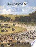 The Paraguayan War: Causes and early conduct