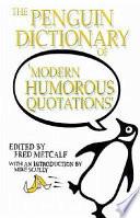 The Penguin Dictionary of Modern Humorous Quotations