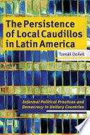 The Persistence of Local Caudillos in Latin America