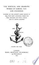 The poetical and dramatic works of Samuel Taylor Coleridge [ed. by R.H.Shepherd].