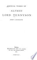 The Poetical Works of Alfred Lord Tennyson, Poet Laureate
