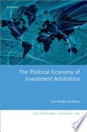The Political Economy of Investment Arbitration