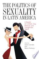 The Politics of Sexuality in Latin America