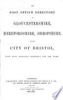 The Post Office Directory of Gloucestershire, Herefordshire, Shropshire and the City of Bristol, Etc