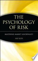 The Psychology of Risk