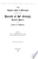 The Register Book of Marriages Belonging to the Parish of St. George, Hanover Square, in the County of Middlesex