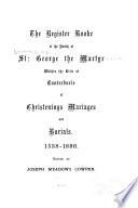 The Register Booke of the Parish of St. George the Martyr