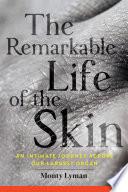 The Remarkable Life of the Skin
