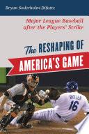 The Reshaping of America's Game