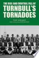 The Rise and Eventual Fall of Turnbull's Tornadoes