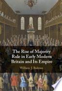 The Rise of Majority Rule in Early Modern Britain and Its Empire