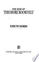 The Rise of Theodore Roosevelt