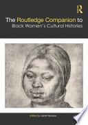 The Routledge Companion to Black Women’s Cultural Histories