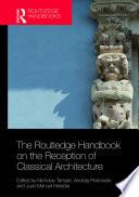 The Routledge Handbook on the Reception of Classical Architecture