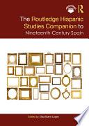 The Routledge Hispanic Studies Companion to Nineteenth-Century Spain