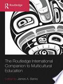 The Routledge International Companion to Multicultural Education