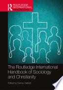 The Routledge International Handbook of Sociology and Christianity