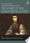 The Routledge Research Companion to the Works of Sor Juana Inés de la Cruz