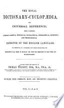 The Royal Dictionary-cyclopædia, for Universal Reference ...