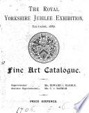 The Royal Yorkshire jubilee exhibition, Saltaire, 1887. Fine art catalogue