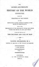 The Sacred and Prophane History of the World Connected, from the Creation of the World to the Dissolution of the Assyrian Empire at the Death of Sardanapalus, and to the Declension of the Kingdoms of Judah and Israel, Under the Reigns of Ahaz and Pekah ... Second Edition