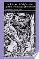 The ‘Malleus Maleficarum‘ and the construction of witchcraft