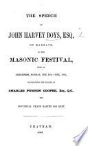 The Speech of John Harvey Boys ... at the Masonic Festival, Held at Sheerness, Monday, the 19th June, 1854, on Proposing the Health of Charles Purton Cooper, Esq., Q.C., the Provincial Grand Master for Kent