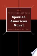 The Twentieth-Century Spanish American Novel